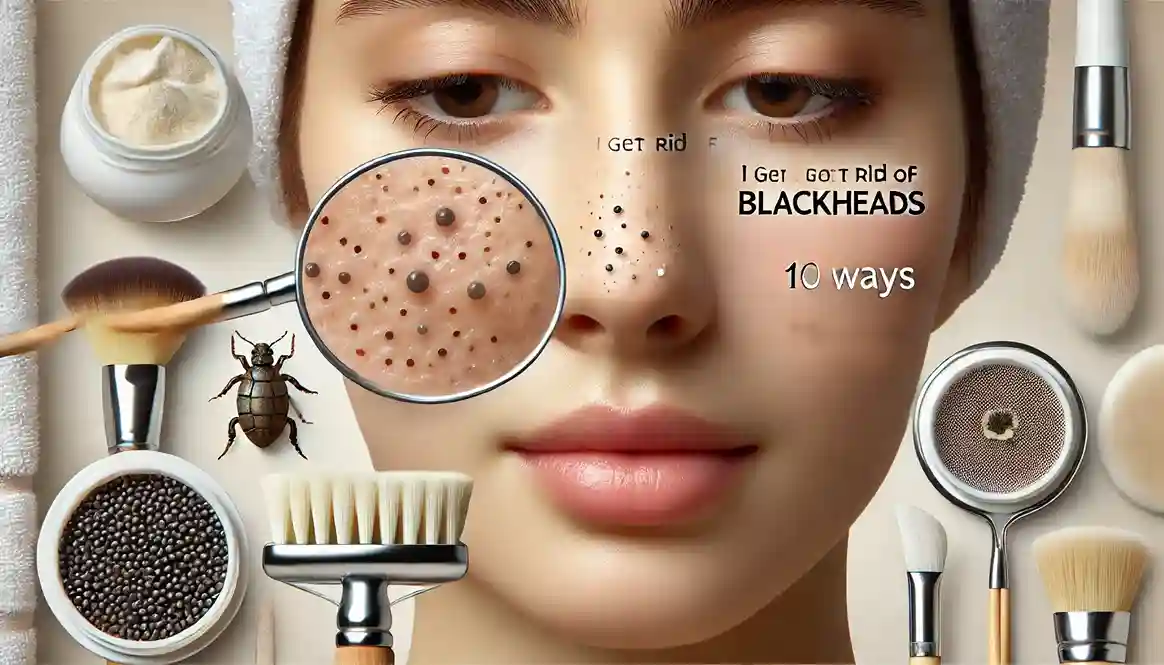 How Do I Get Rid Of Blackheads