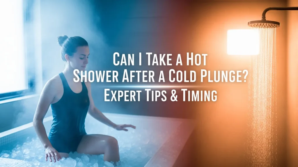 Can I Take a Hot Shower After a Cold Plunge