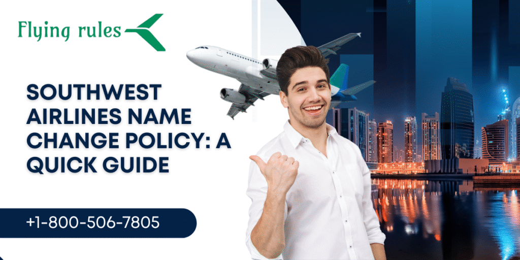 Southwest Airlines Name Change Policy: A Quick Guide