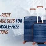 Top 3-Piece Suitcase Sets for Hassle-Free Vacations