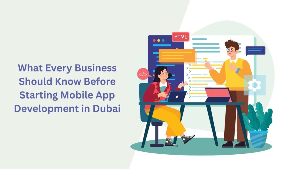 What Every Business Should Know Before Starting Mobile App Development in Dubai