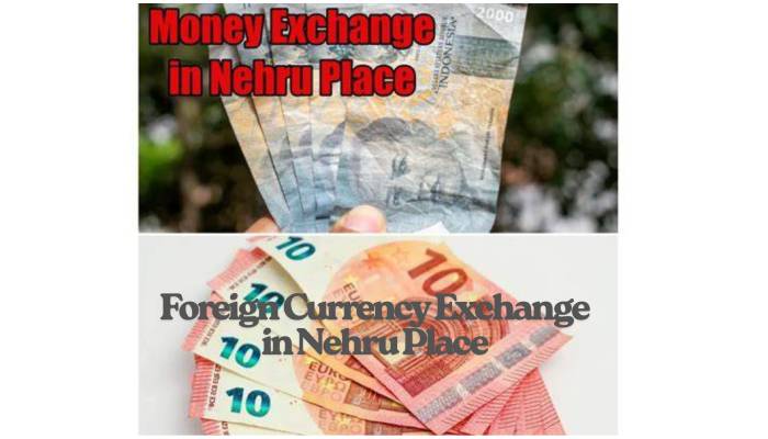 Money Exchange Nehru Place: Your Guide to Foreign Currency Exchange in Nehru Place