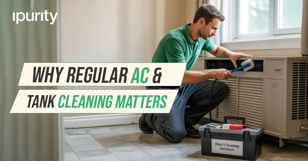 Why Regular AC & Tank Cleaning Matters